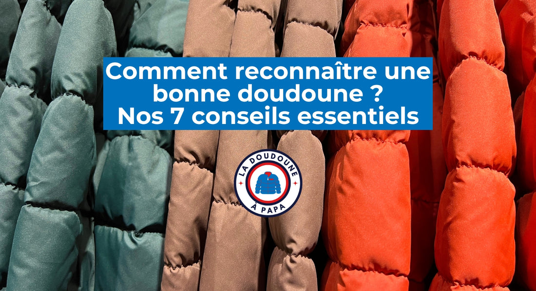 Reconnaître une Bonne Doudoune : Les 7 Conseils Essentiels